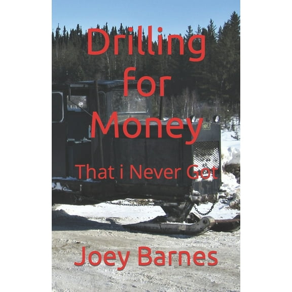 Drilling for Money: That i Never Got (Paperback) by Joey Barnes Koo
