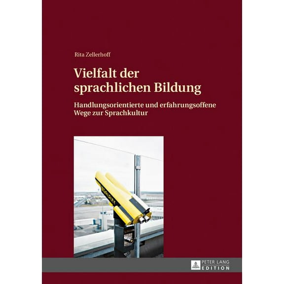 Vielfalt der sprachlichen Bildung: Handlungsorientierte und erfahrungsoffene Wege zur Sprachkultur (Hardcover)