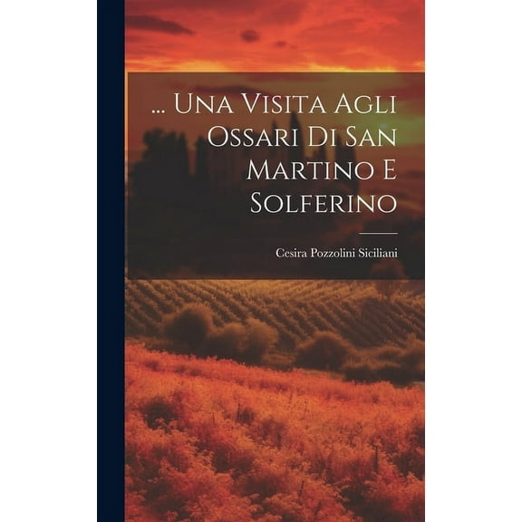 ... Una Visita Agli Ossari Di San Martino E Solferino (Hardcover)