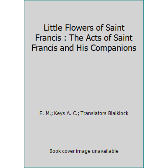 Pre-Owned Little Flowers of Saint Francis : The Acts of Saint Francis and His Companions (Hardcover) 0892833122 9780892833122