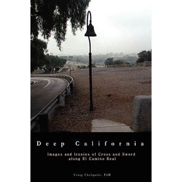 Deep California: Images et Ironies de Croix et d'Épée sur El Camino Real