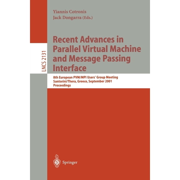 Lecture Notes in Computer Science Recent Advances in Parallel Virtual Machine and Message Passing Interface: 8th European Pvm/Mpi Users' Group Meeting, Sa, Book 2131, (Paperback)