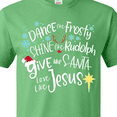 thumbnail image 4 of Inktastic Dance Like Frosty, Shine Like Rudolph, Give Like Santa T-Shirt, 4 of 5