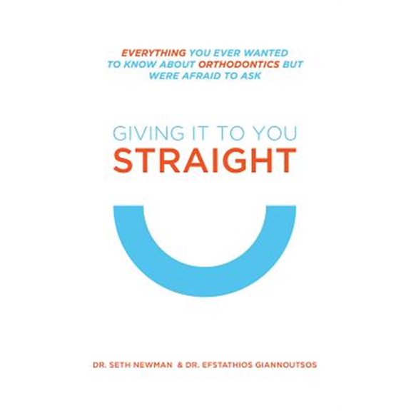 Pre-Owned Giving It To You Straight : Everything You Ever Wanted To Know About Orthodontics But Were Afraid To Ask (Paperback)
