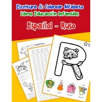 Libros Infantiles Abecedario Espanol: Español - Ruso : Escritura & Colorear Alfabeto Libros Educación Infantiles: Spanish Russian Practicar alfabeto ABC letras con dibujos animados imágenes para a1 a2 b1 b2 c1 c2 niños (Series #14) (Paperback)