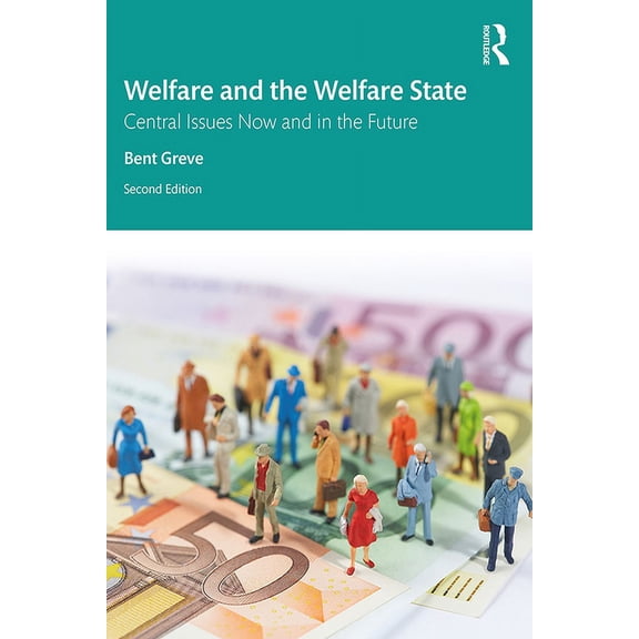 Welfare and the Welfare State: Central Issues Now and in the Future, (Paperback)