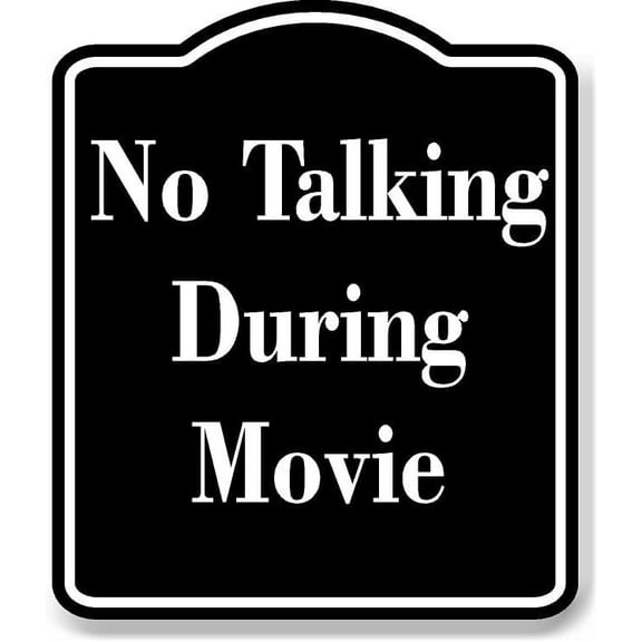 No Talking During Movie BLACK Aluminum Composite Sign 8.5''x10''