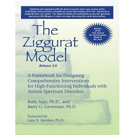 The Ziggurat Model 2.0 : A Framework for Designing Comprehensive Interventions for High-Functioning Individuals with Autism Spectrum (Best Web 2.0 Framework)