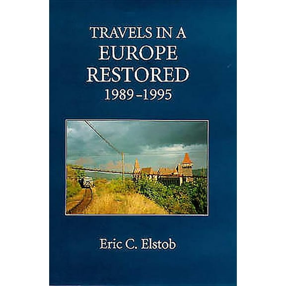 77 Travels in a Europe Restored: 1989-1995, (Hardcover)