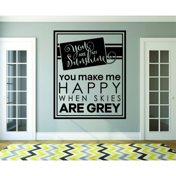 Custom Wall Decal : You Are My Sunshine. You Make Me Happy When Skies Are Grey Inspirational Life Quote 20x30 Inches