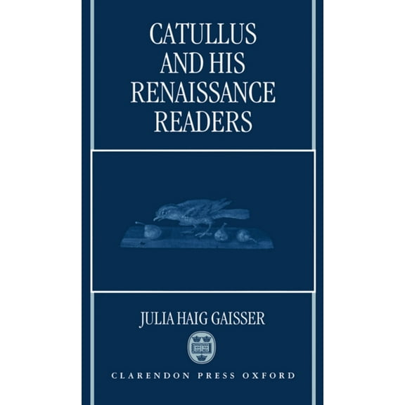 Catullus and His Renaissance Readers, (Hardcover)