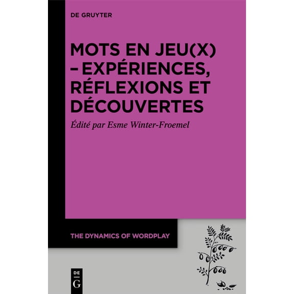 Dynamics of Wordplay Mots En Jeu(x) - Expériences, Réflexions Et Découvertes, Book 11, (Paperback)