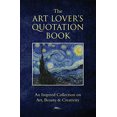 thumbnail image 1 of The Art Lover's Quotation Book: An Inspired Collection on Art, Beauty and Creativity (Little Book. Big Idea.), 1 of 2