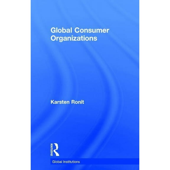 Global Institutions Global Consumer Organizations, (Hardcover)