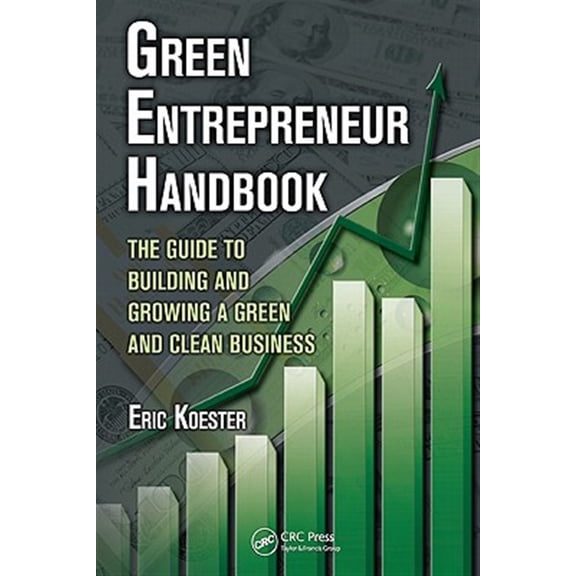 Pre-Owned What Every Engineer Should Know Green Entrepreneur Handbook: The Guide to Building and Growing a Green and Clean Business, Book 46, (Paperback)