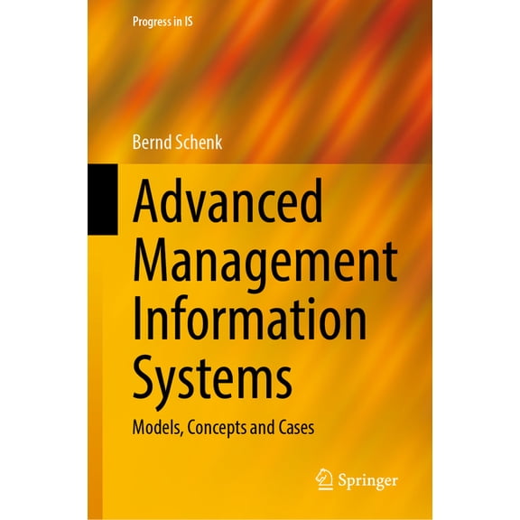 Progress in Is Advanced Management Information Systems: Models, Concepts and Cases, (Hardcover)