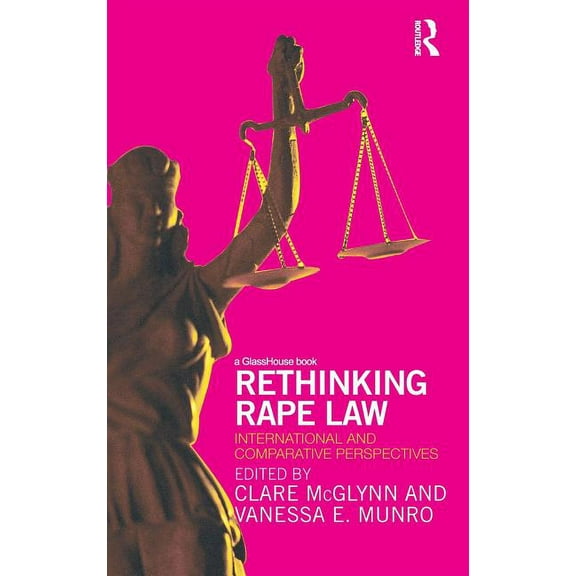 Rethinking Rape Law: International and Comparative Perspectives, (Hardcover)