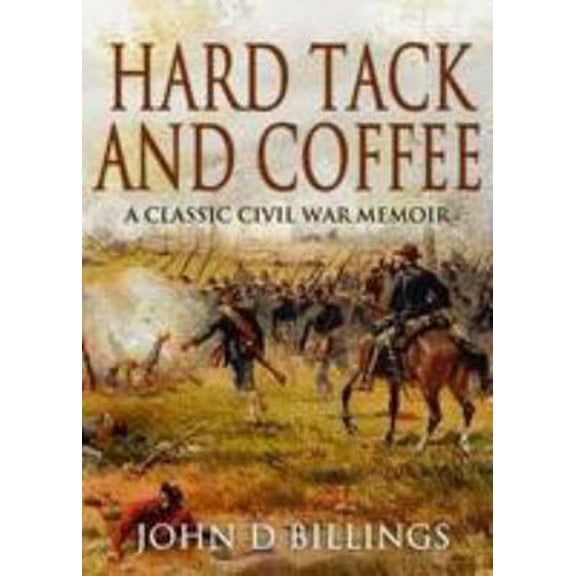 Pre-Owned Hard Tack and Coffee: A Classic Civil War Memoir