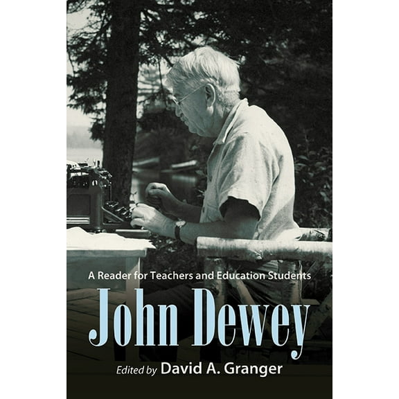 John Dewey: A Reader for Teachers and Education Students, (Hardcover)
