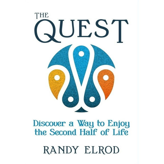 The Quest: Discover a Way to Enjoy the Second Half of Life, (Hardcover)
