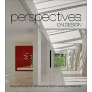 Perspectives on Design: Perspectives on Design Florida : Design Philosophies Expressed by Florida's Leading Professionals (Hardcover)