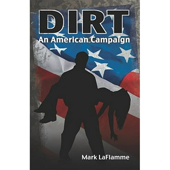 Dirt: An American Campaign (Paperback)