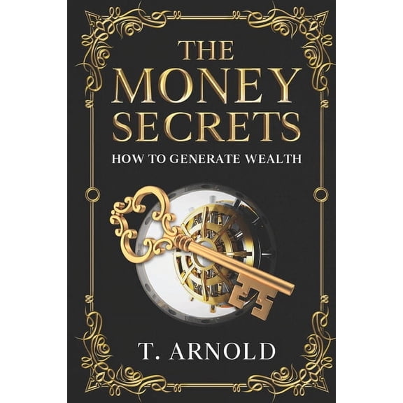 The Money Secrets: How To Generate Wealth, (Paperback)
