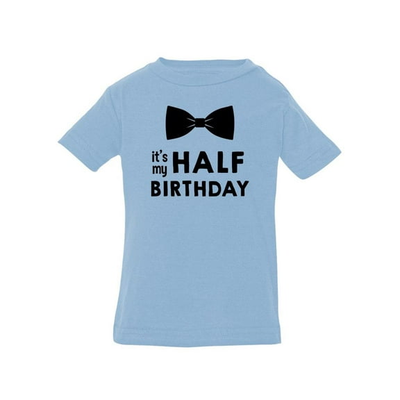 My Half Birthday T-Shirt Infant -Smartprints Designs,  18 Months