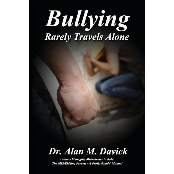 Bullying: Rarely Travels Alone (Paperback)
