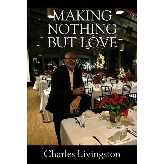 Making Nothing but Love: A Memoir of Love, (Paperback)