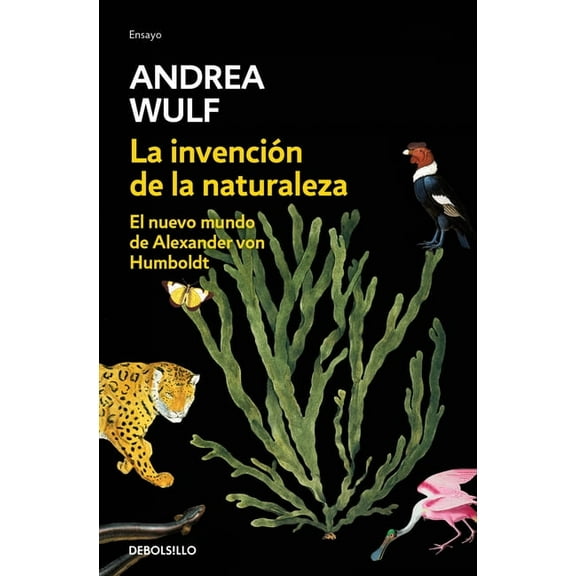 La InvenciÃ³n de la Naturaleza: El Nuevo Mundo de Alexander Von Humbolt / The Invention of Nature: Alexander Von Humbolt&, (Paperback)