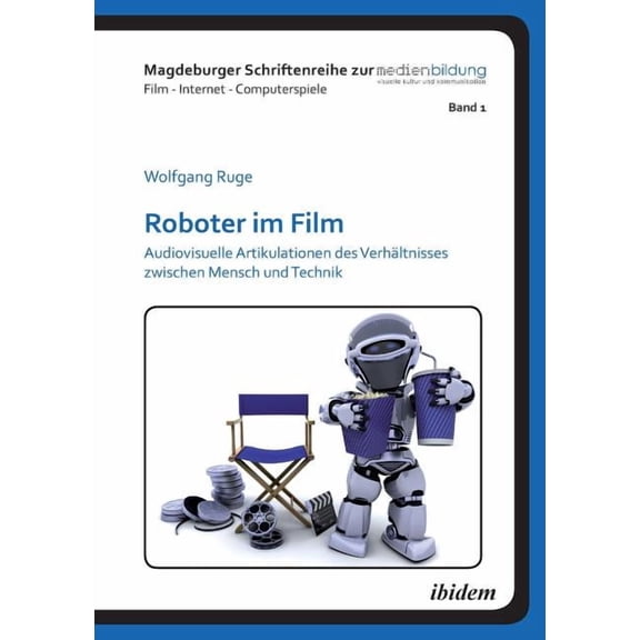 Roboter im Film. Audiovisuelle Artikulationen des Verhältnisses zwischen Mensch und Technik (Paperback)