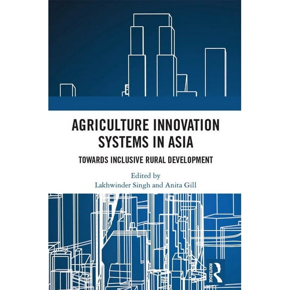 Agriculture Innovation Systems in Asia: Towards Inclusive Rural Development, (Hardcover)