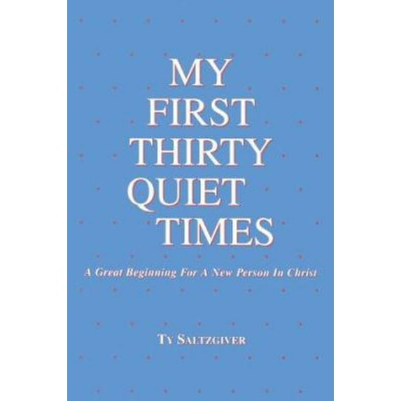 Pre-Owned My First Thirty Quiet Times (Paperback) 0961656204 9780961656201