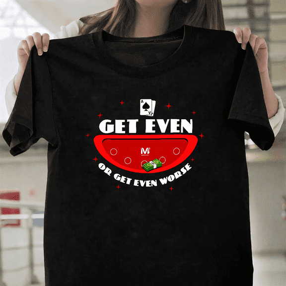 Vegas Matt Get Even Or Get Even Worse Funny YouTuber Fan Unisex T-Shirt, up to size 3XL.