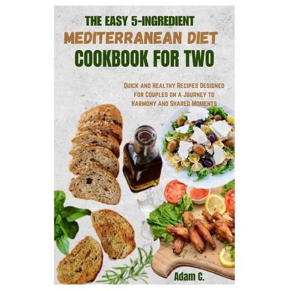 The Easy 5-Ingredient Mediterranean Diet Cookbook for Two (Paperback)