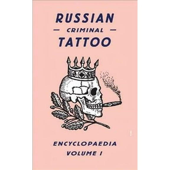 Russian Criminal Tattoo Encyclopaedia Russian Criminal Tattoo Encyclopaedia, Volume 1, Book 01, (Hardcover)
