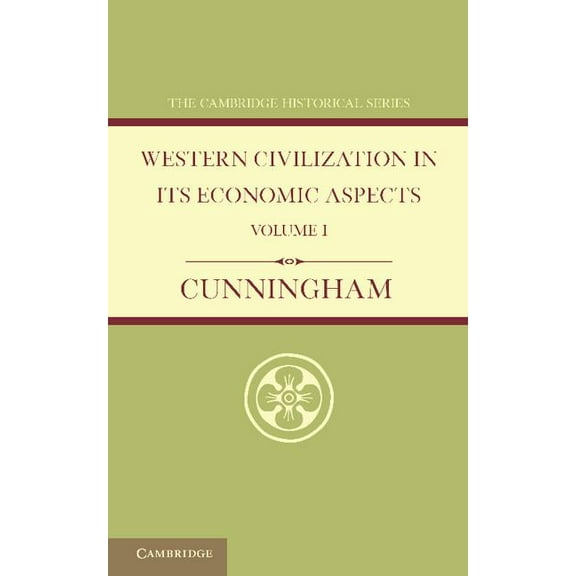 Cambridge Historical Western Civilization in Its Economic Aspects: Volume 1, Ancient Times, (Paperback)