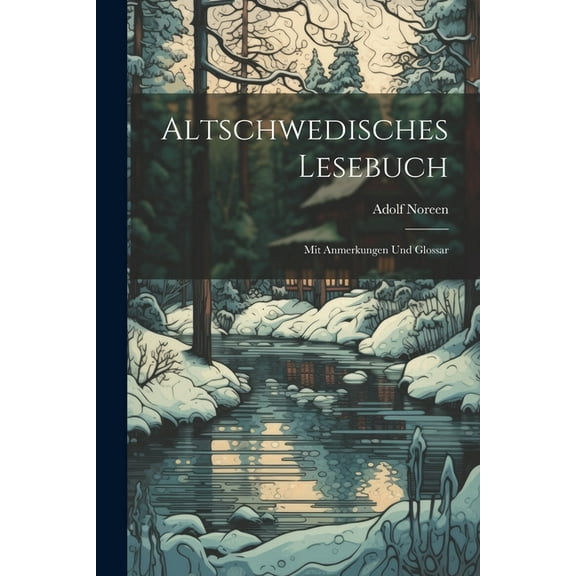 Altschwedisches Lesebuch: Mit Anmerkungen Und Glossar (Paperback)