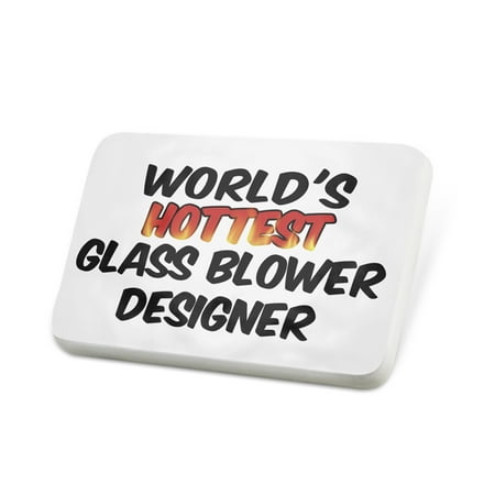 Porcelein Pin Worlds hottest Glass Blower Designer Lapel Badge – (Best Glass Blowers In The World)