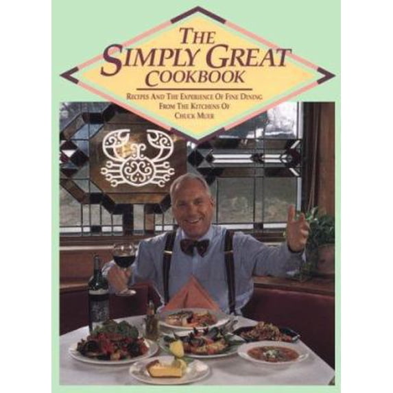 Pre-Owned The Simply Great Cookbook: Recipes and the Experience of Fine Dining from the Kitchens of Chuck Muer (Paperback) 1879094134 9781879094130