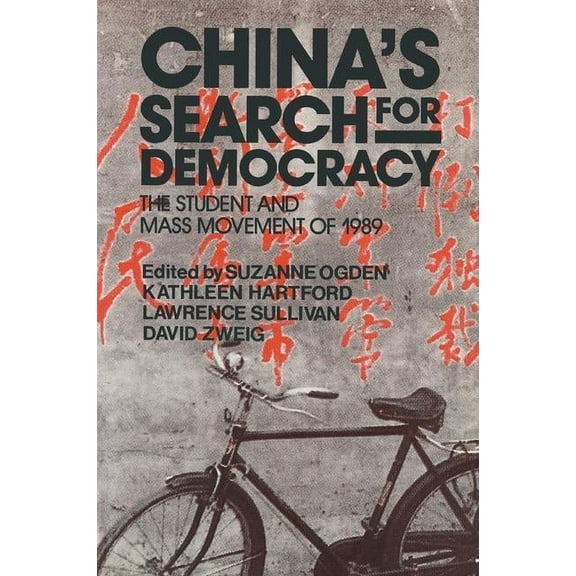 China's Search for Democracy: The Students and Mass Movement of 1989: The Students and Mass Movement of 1989, (Paperback)