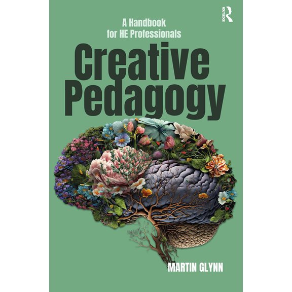 Creative Pedagogy: A Handbook for HE Professionals, (Paperback)