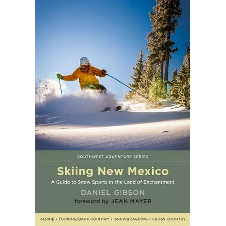 Skiing New Mexico : A Guide to Snow Sports in the Land of Enchantment -