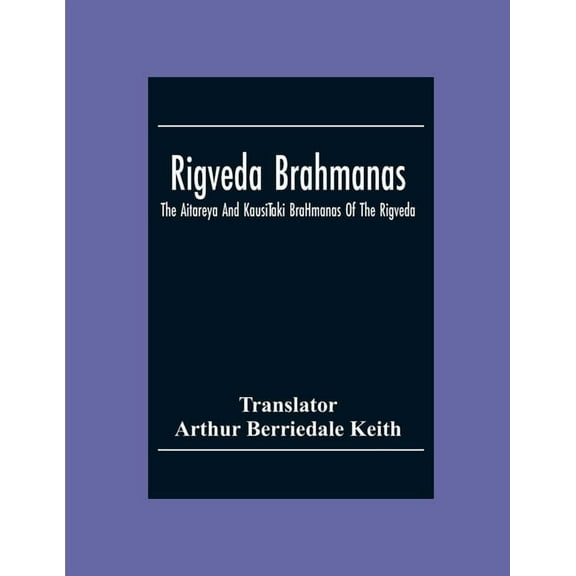 Rigveda Brahmanas: The Aitareya And KausīTaki BrāHmanas Of The Rigveda, (Paperback)