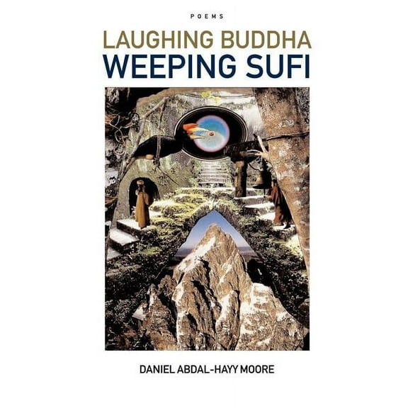 Laughing Buddha Weeping Sufi / Poems