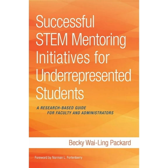 Successful STEM Mentoring Initiatives for Underrepresented Students: A Research-Based Guide for Faculty and Administrato, (Paperback)