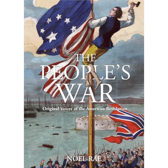 Pre-Owned The People's War: Original Voices of the American Revolution (Paperback) 0762790105 9780762790104