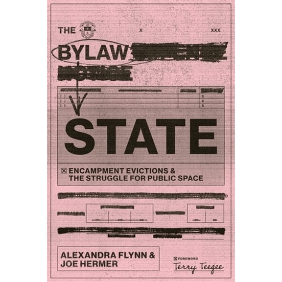 The Bylaw State: Encampment Evictions and the Struggle for Public Space, (Paperback)