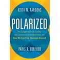 thumbnail image 1 of Pre-Owned Polarized: The Collapse of Truth, Civility, and Community in Divided Times and How We Can Find Common Ground (Hardcover) 1633884546 9781633884540, 1 of 1